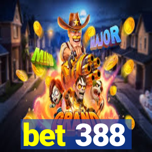 bet 388